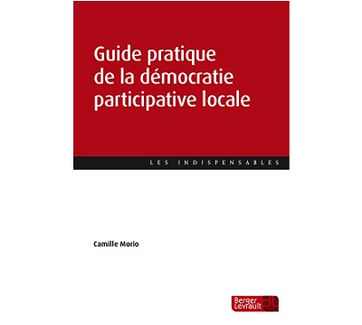 Droit de la démocratie participative : publication du « Guide pratique de la démocratie participative locale » de Camille Morio ! [Publications]